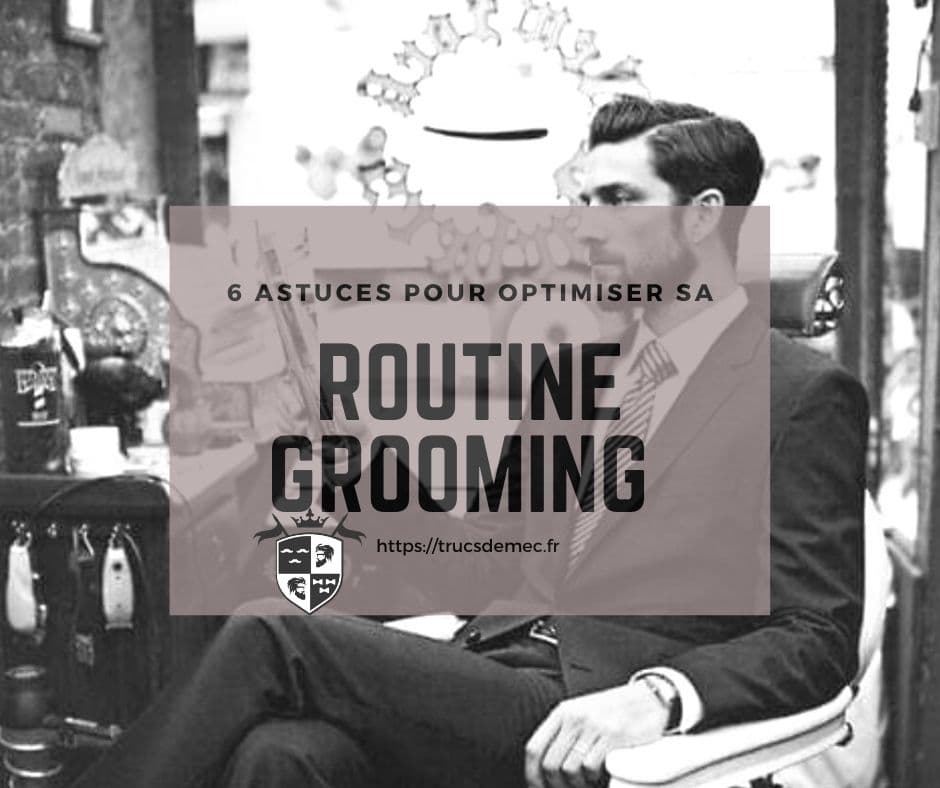 optimiser sa routine grooming
