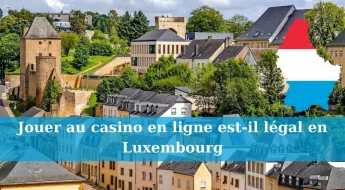 Jouer au casino en ligne est-il légal en Luxembourg